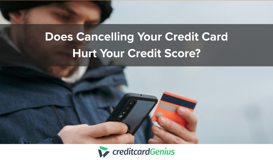 Does Cancelling Your Credit Card Hurt Your Credit Score?